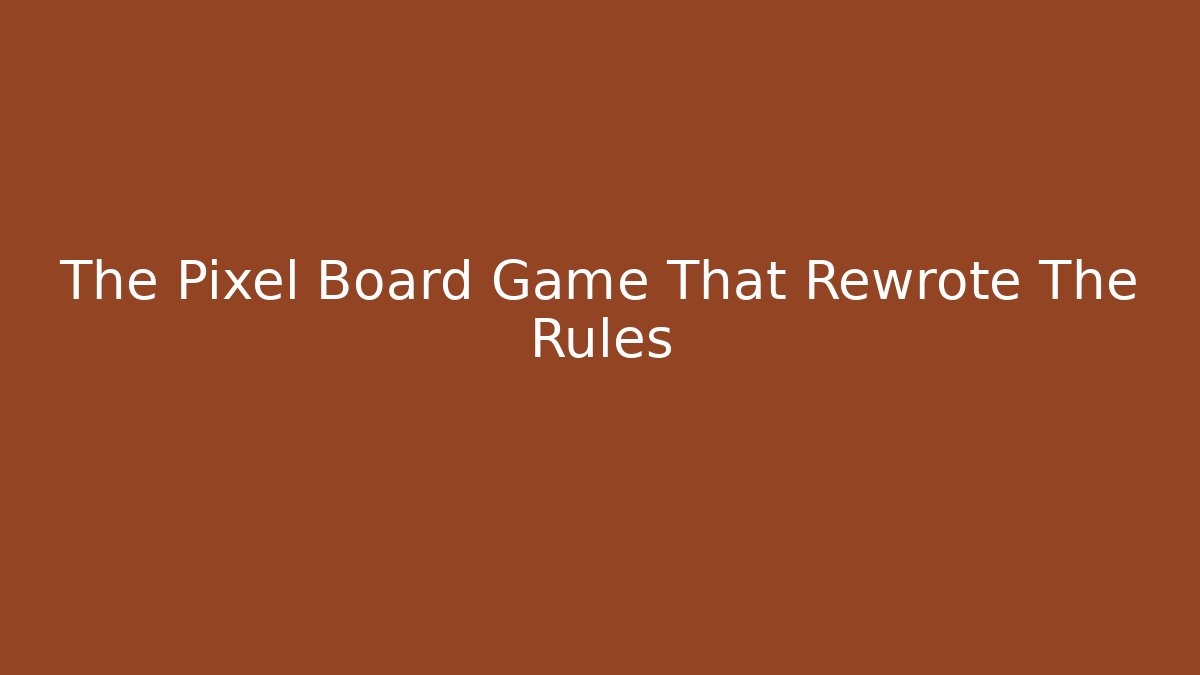 The Pixel Board Game That Rewrote The Rules