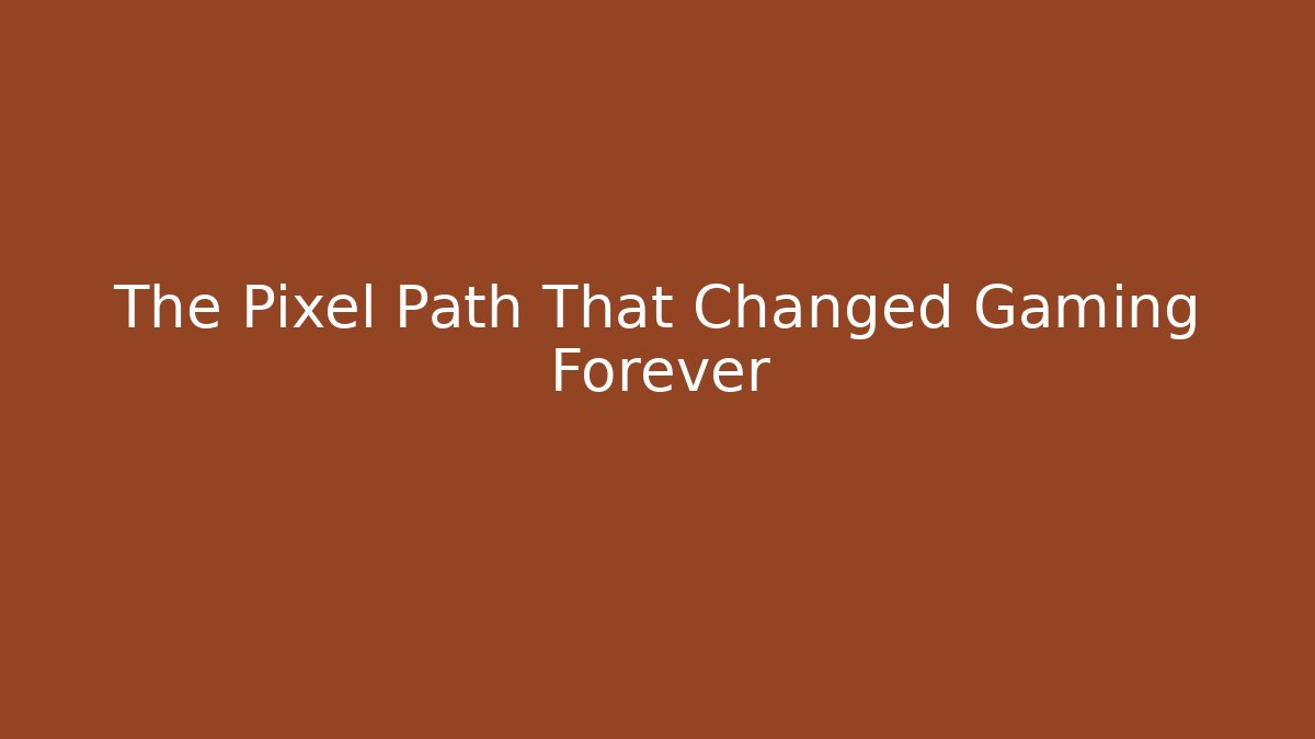 The Pixel Path That Changed Gaming Forever