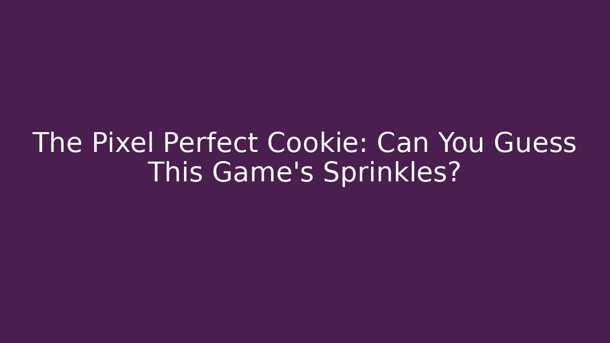 The Pixel Perfect Cookie: Can You Guess This Game's Sprinkles? - Critter Realm