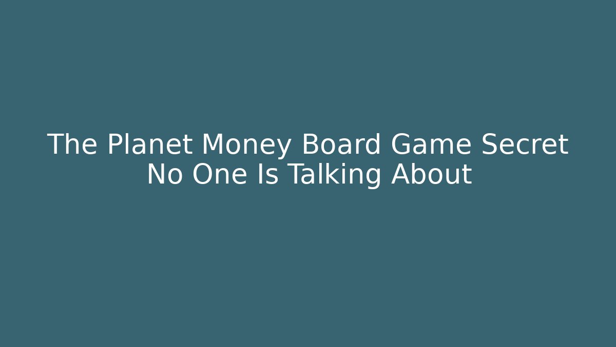 The Planet Money Board Game Secret No One Is Talking About