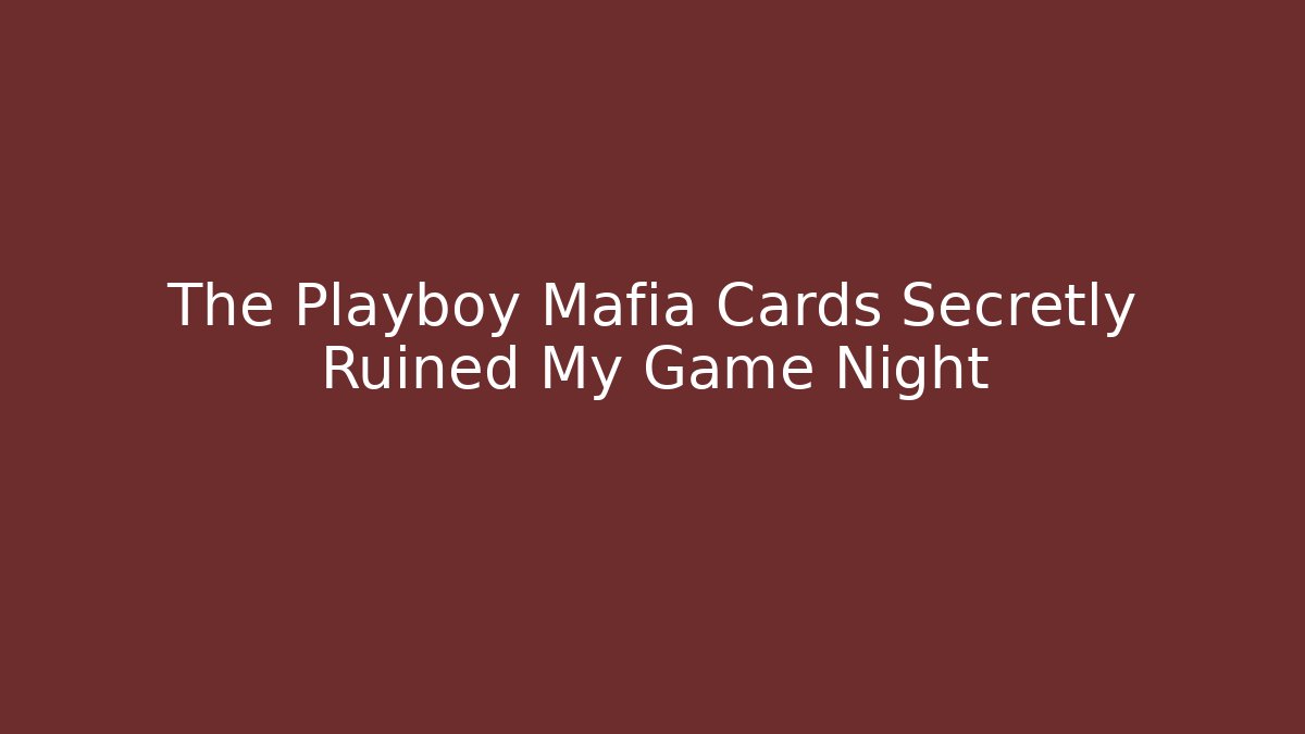 The Playboy Mafia Cards Secretly Ruined My Game Night