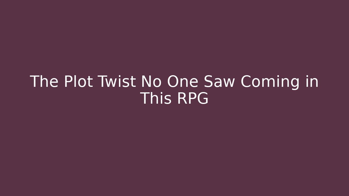 The Plot Twist No One Saw Coming in This RPG