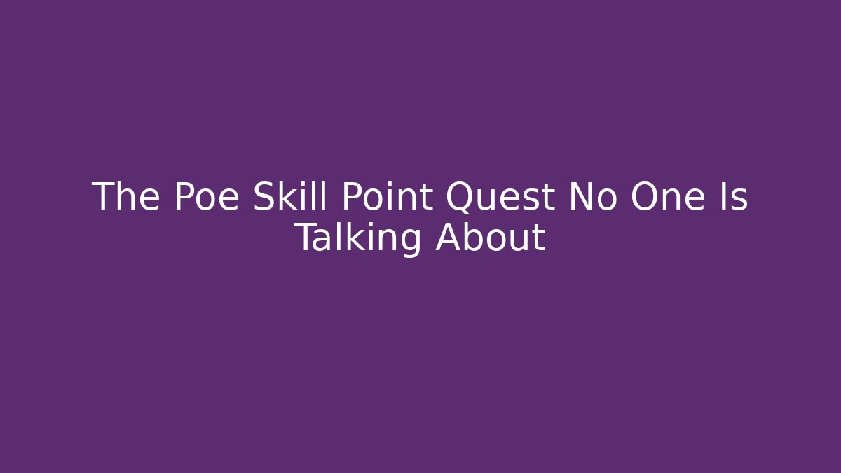 The Poe Skill Point Quest No One Is Talking About