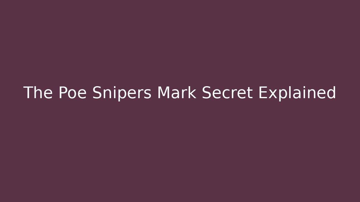 The Poe Snipers Mark Secret Explained - Critter Realm