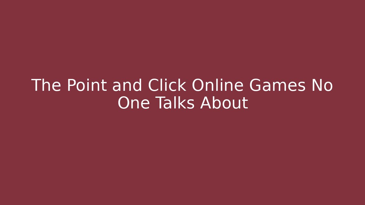 The Point and Click Online Games No One Talks About