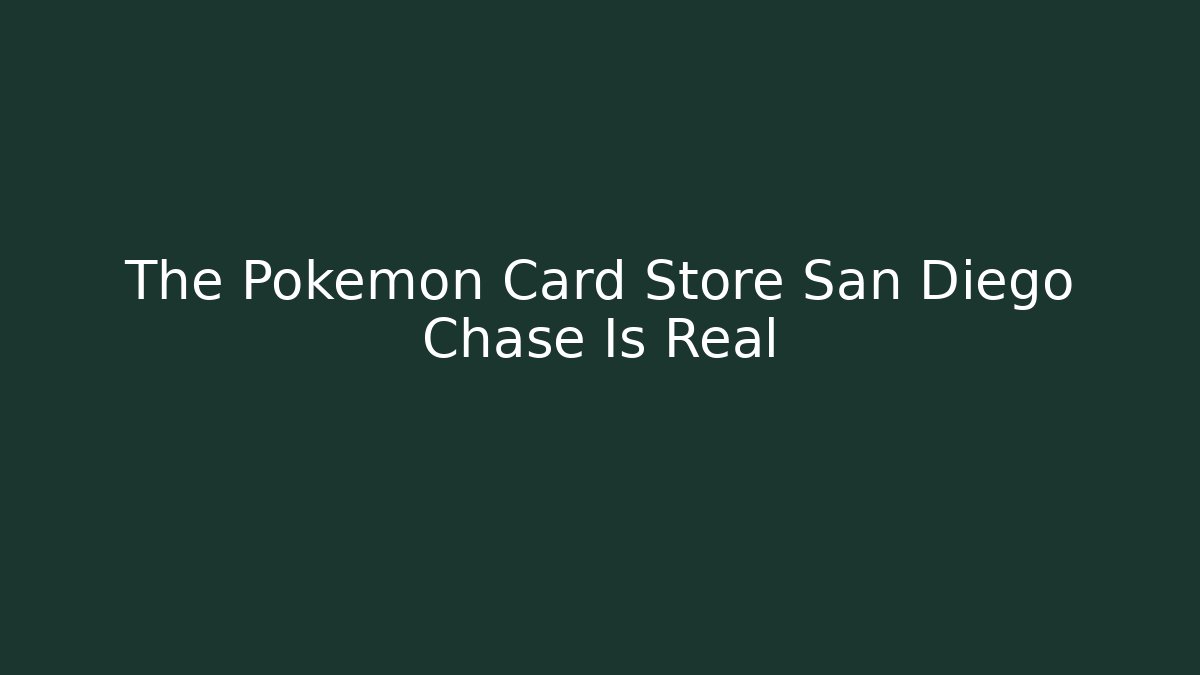 The Pokémon Card Store San Diego Chase Is Real