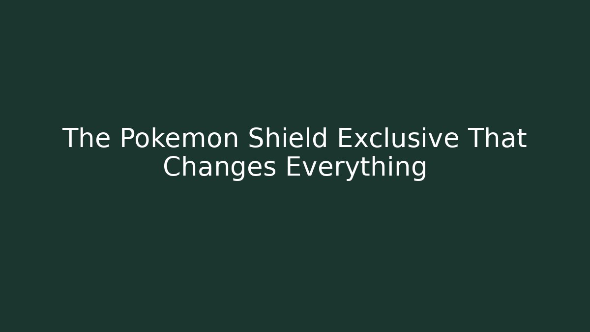 The Pokémon Shield Exclusive That Changes Everything