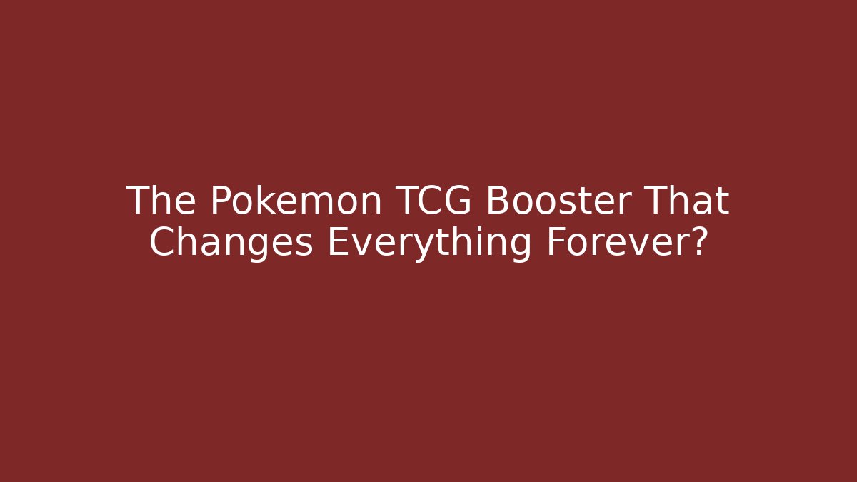 The Pokémon TCG Booster That Changes Everything Forever?