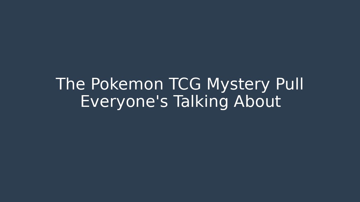 The Pokémon TCG Mystery Pull Everyone’s Talking About