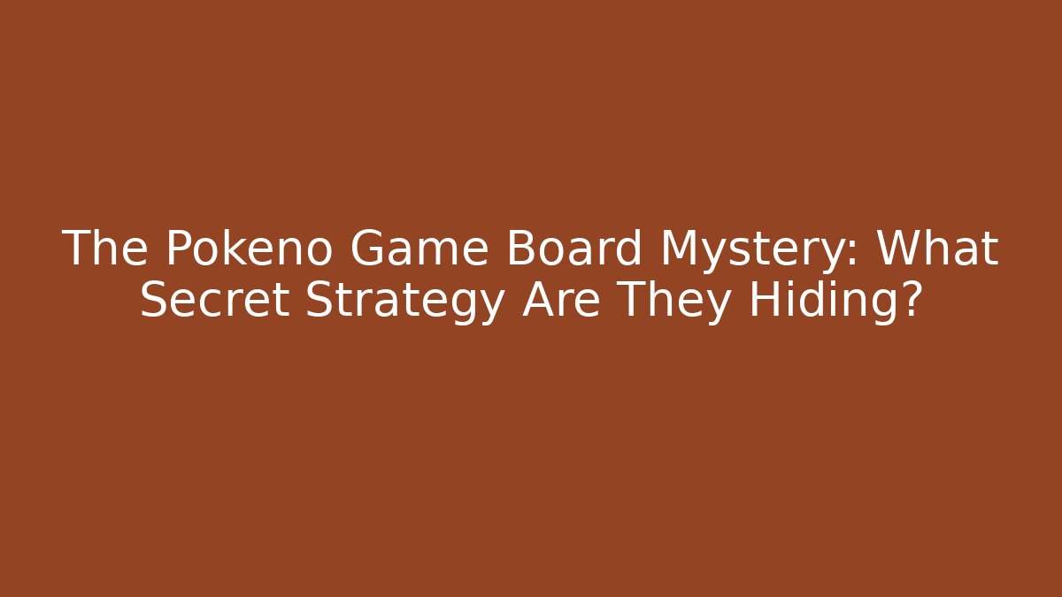 The Pokeno Game Board Mystery: What Secret Strategy Are They Hiding?