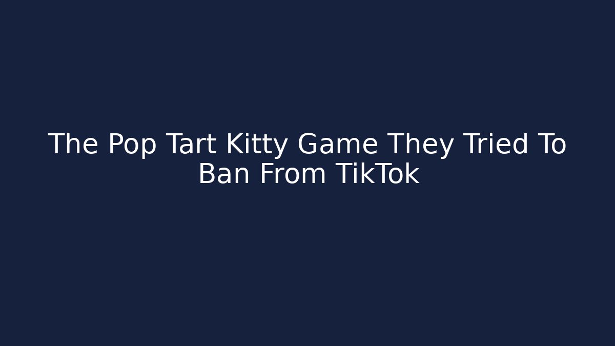 The Pop Tart Kitty Game They Tried To Ban From TikTok