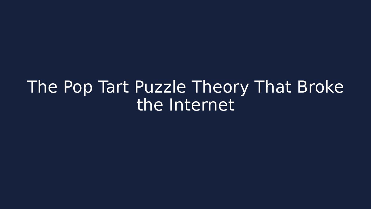 The Pop Tart Puzzle Theory That Broke the Internet