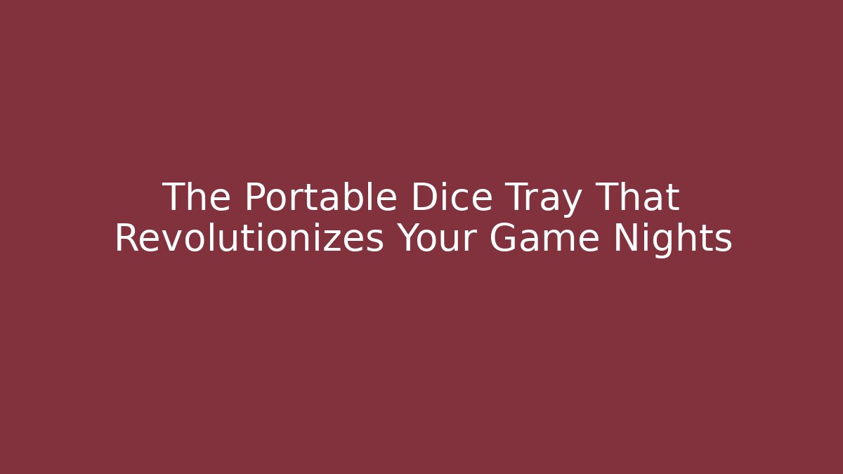 The Portable Dice Tray That Revolutionizes Your Game Nights - Critter Realm