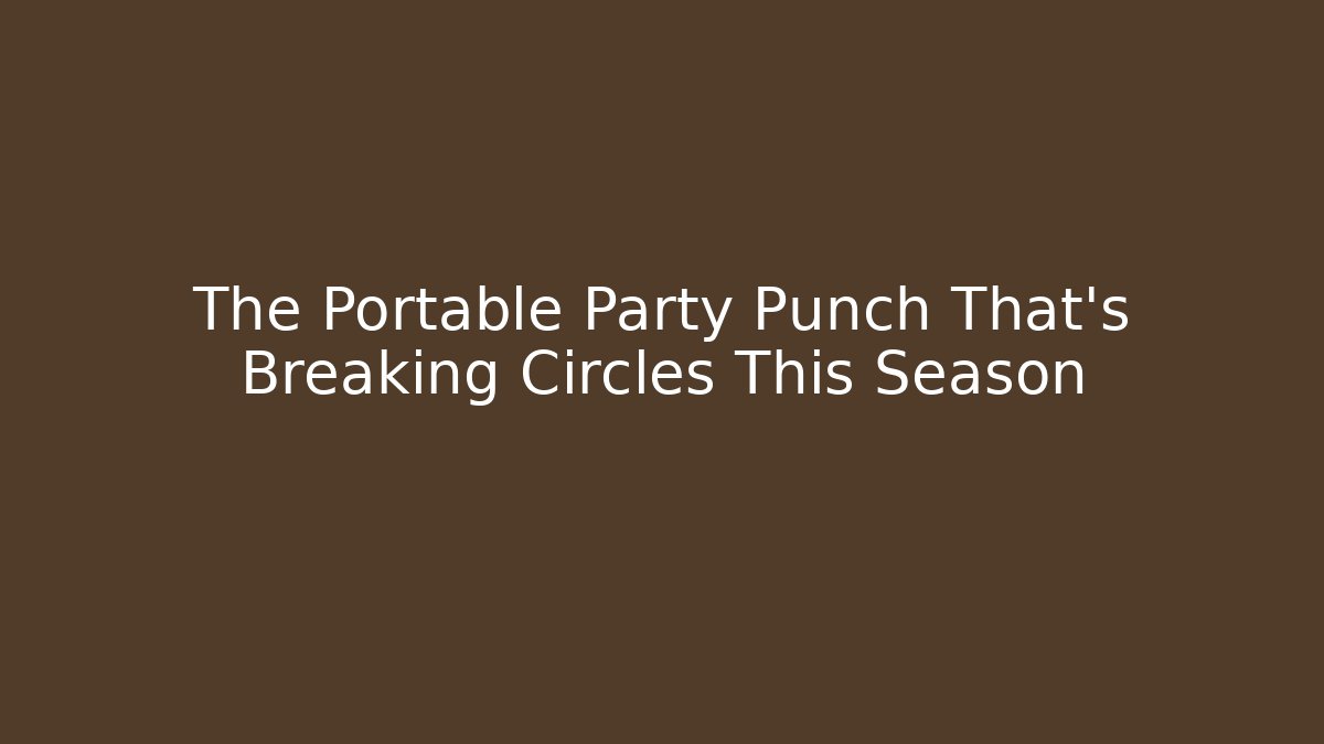 The Portable Party Punch That’s Breaking Circles This Season
