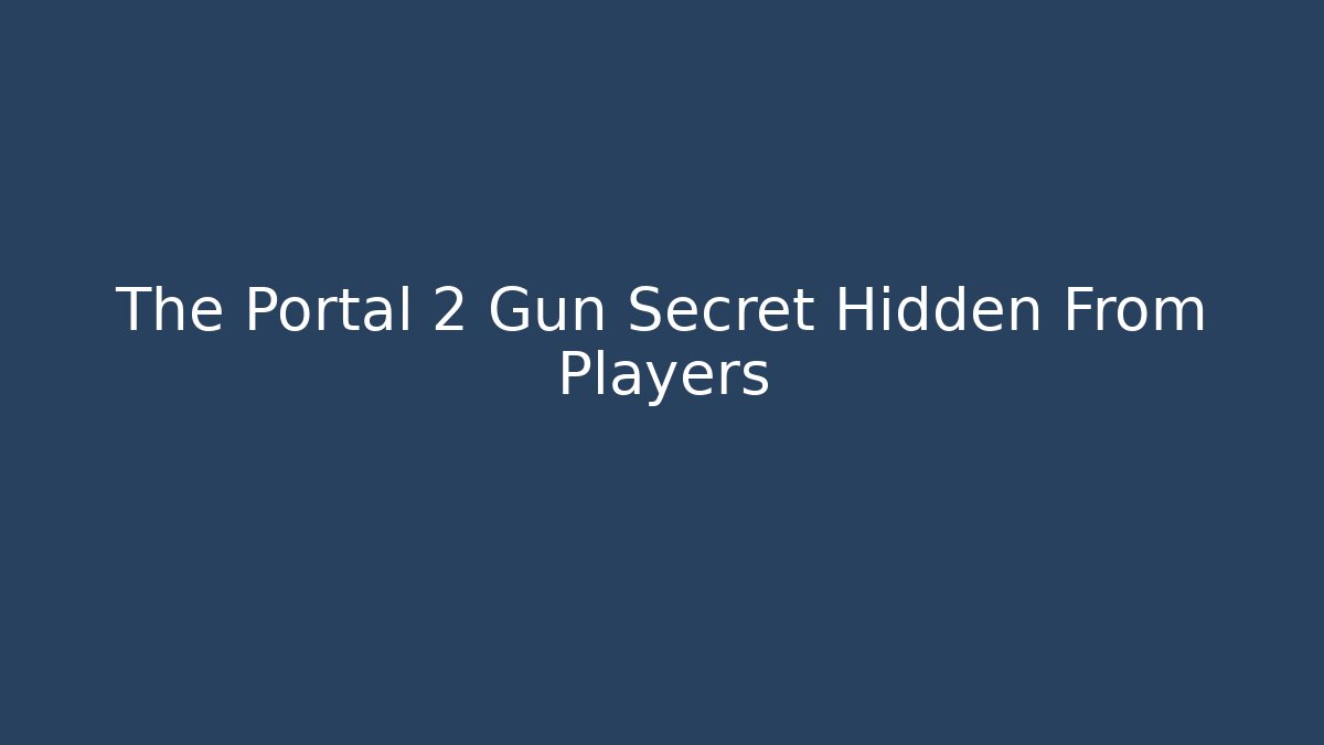 The Portal 2 Gun Secret Hidden From Players