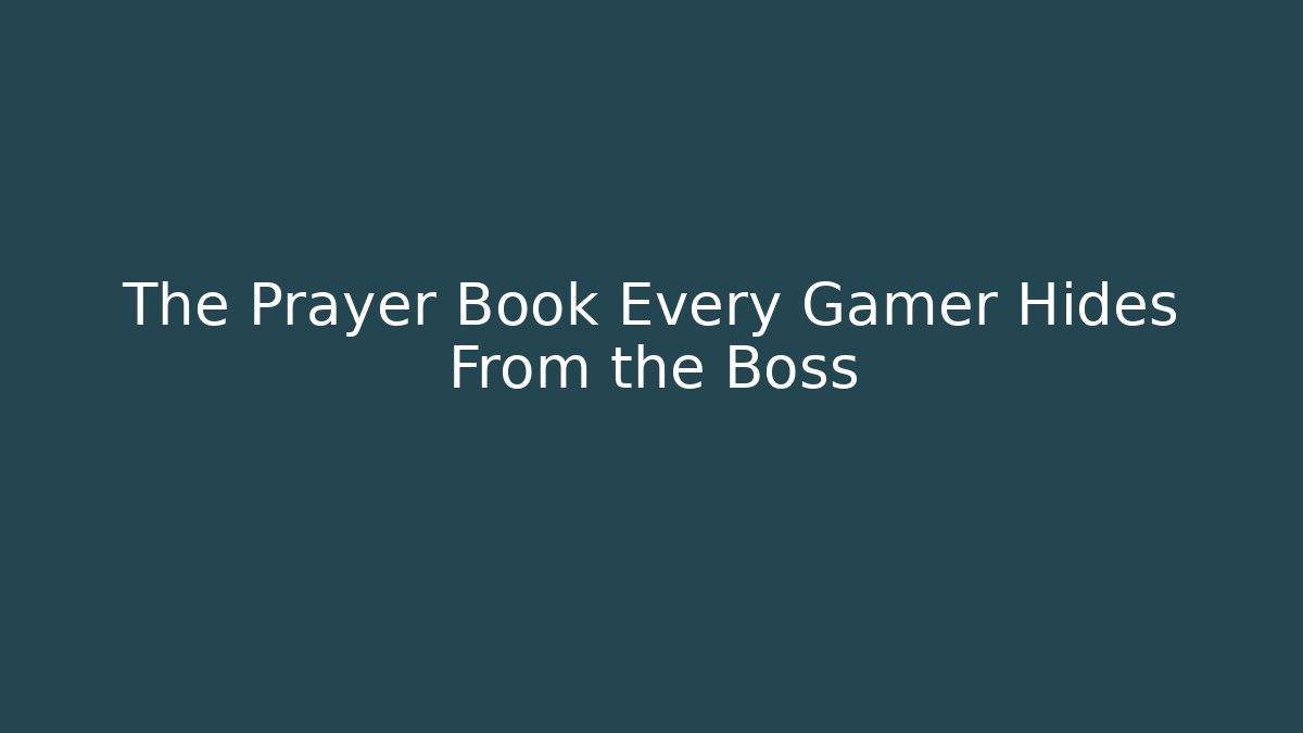 The Prayer Book Every Gamer Hides From the Boss - Critter Realm