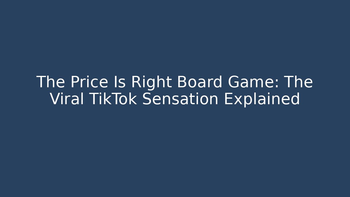 The Price Is Right Board Game: The Viral TikTok Sensation Explained