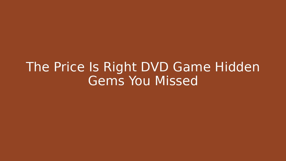 The Price Is Right DVD Game Hidden Gems You Missed