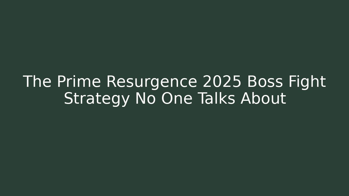 The Prime Resurgence 2025 Boss Fight Strategy No One Talks About