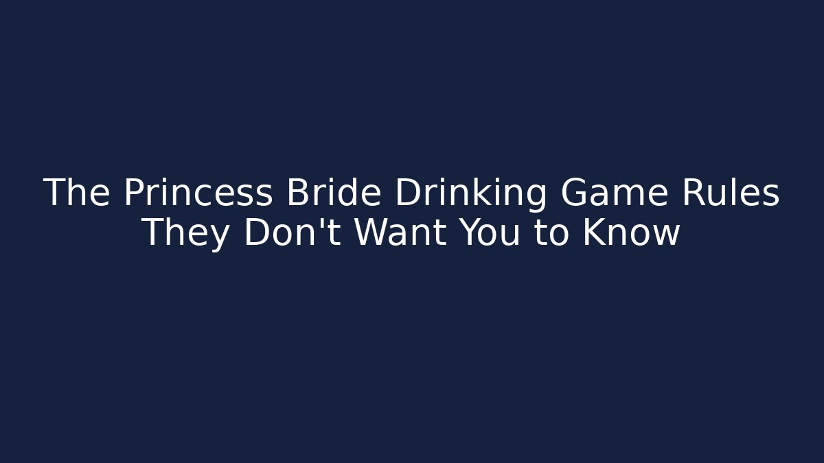 The Princess Bride Drinking Game Rules They Don't Want You to Know
