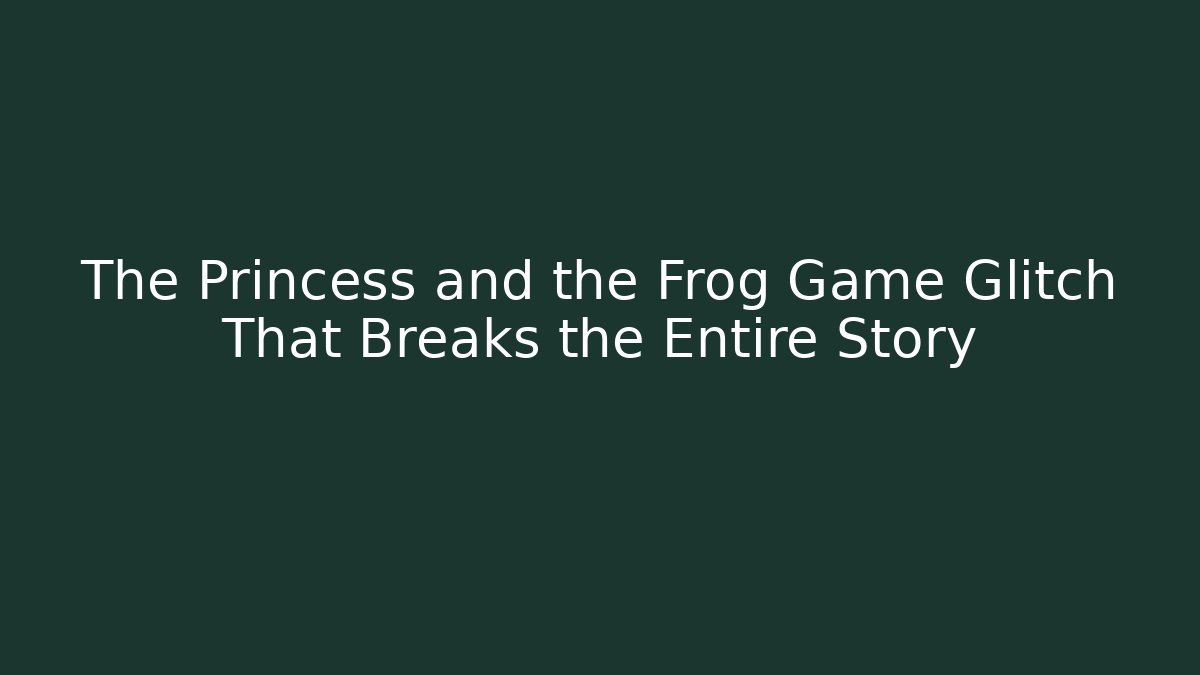 The Princess and the Frog Game Glitch That Breaks the Entire Story