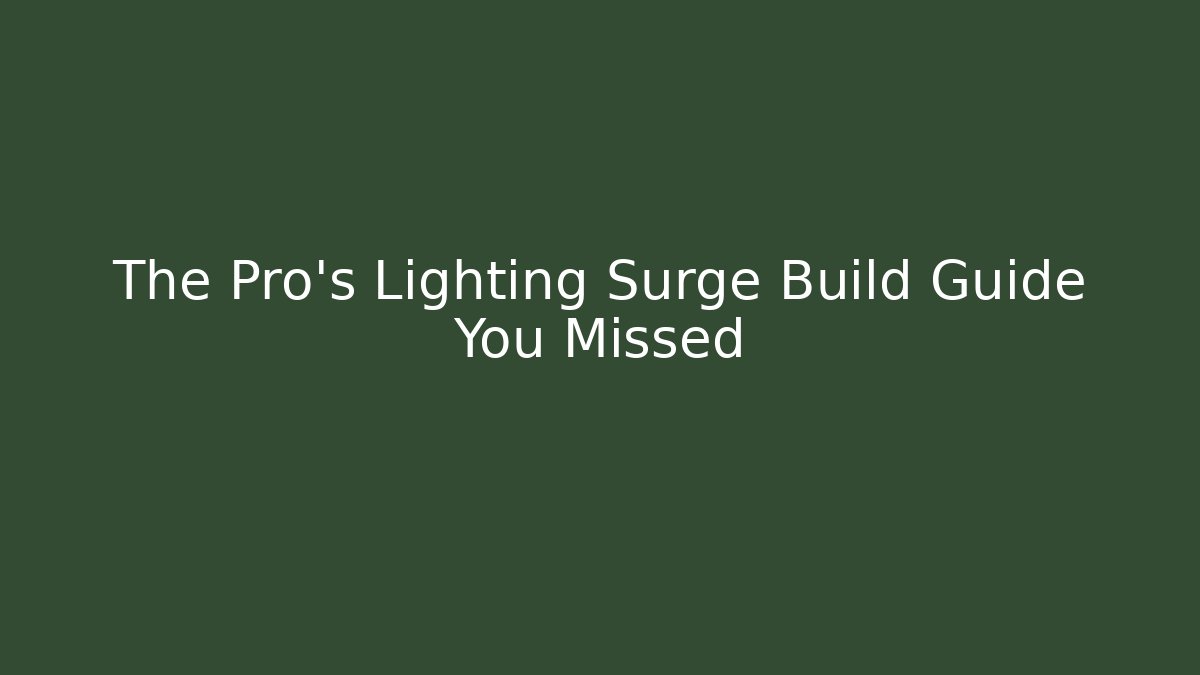 The Pro's Lighting Surge Build Guide You Missed - Critter Realm