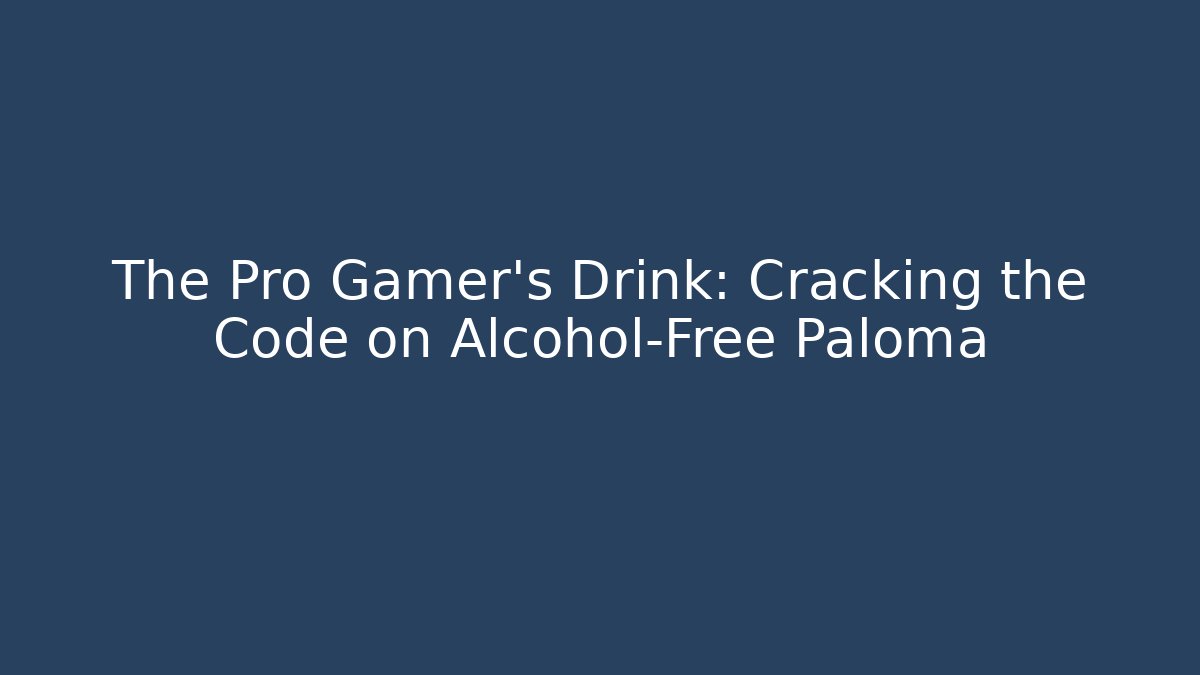 The Pro Gamer's Drink: Cracking the Code on Alcohol-Free Paloma