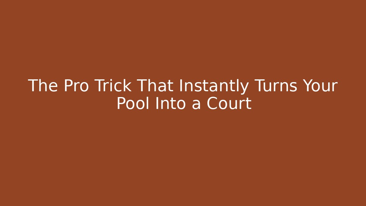 The Pro Trick That Instantly Turns Your Pool Into a Court