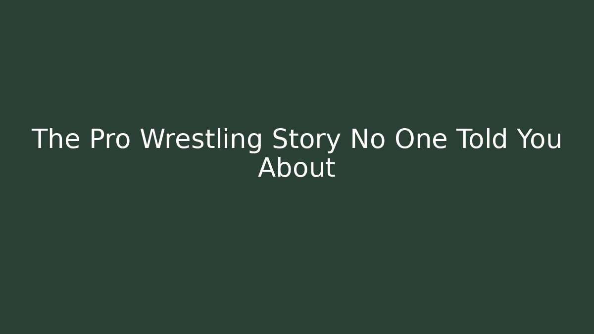 The Pro Wrestling Story No One Told You About