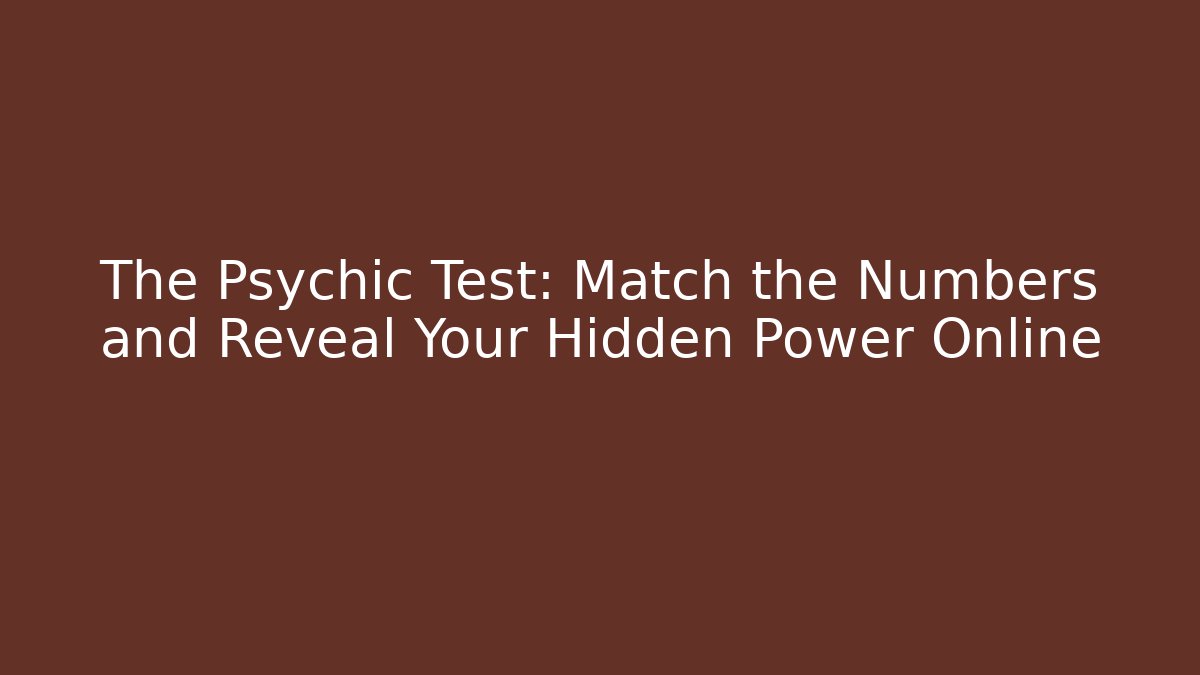 The Psychic Test: Match the Numbers and Reveal Your Hidden Power Online - Critter Realm
