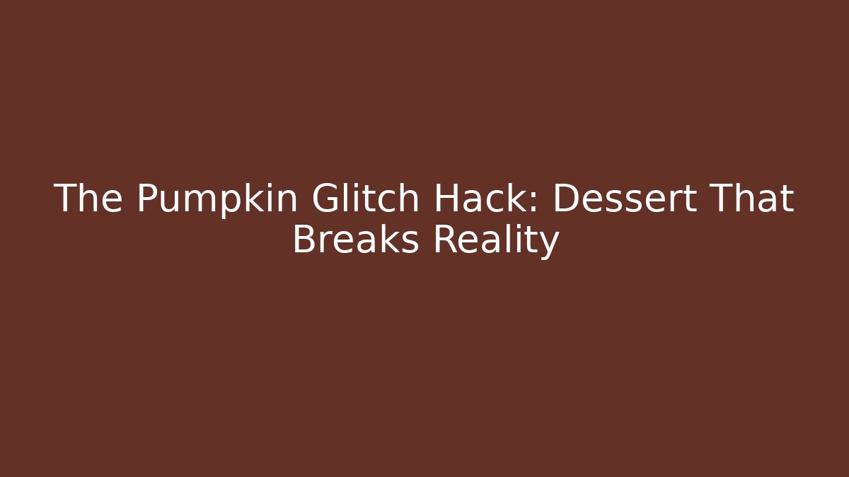 The Pumpkin Glitch Hack: Dessert That Breaks Reality - Critter Realm