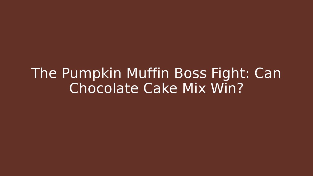 The Pumpkin Muffin Boss Fight: Can Chocolate Cake Mix Win?