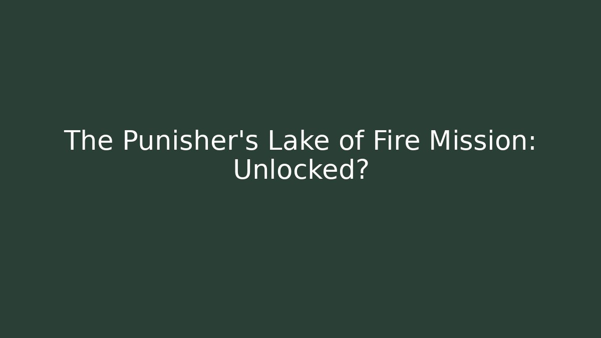 The Punisher's Lake of Fire Mission: Unlocked?