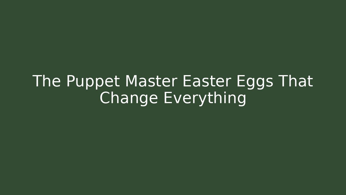 The Puppet Master Easter Eggs That Change Everything - Critter Realm