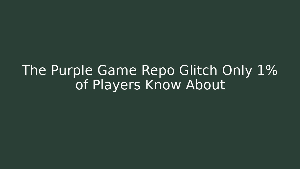 The Purple Game Repo Glitch Only 1% of Players Know About