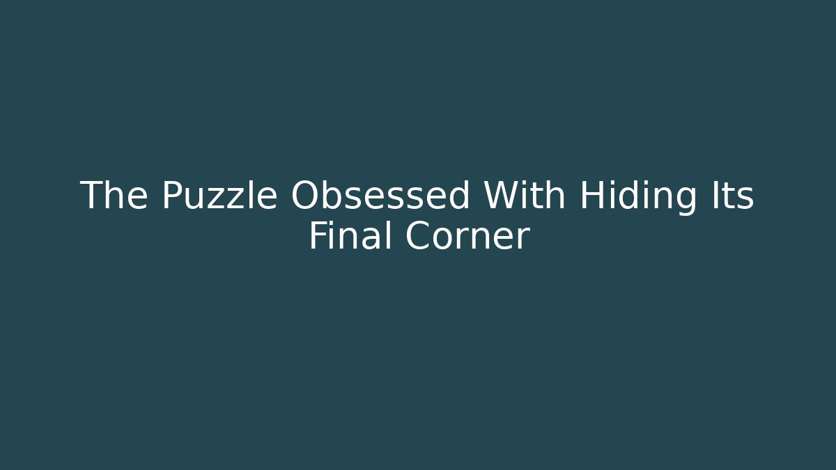 The Puzzle Obsessed With Hiding Its Final Corner - Critter Realm