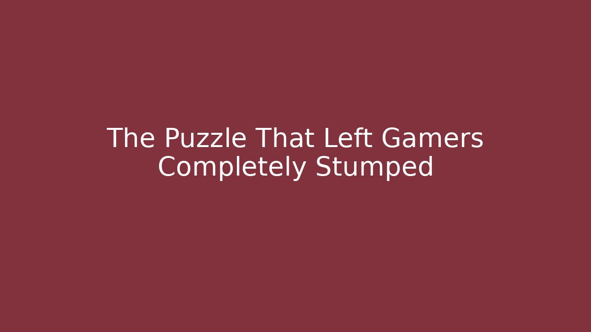 The Puzzle That Left Gamers Completely Stumped
