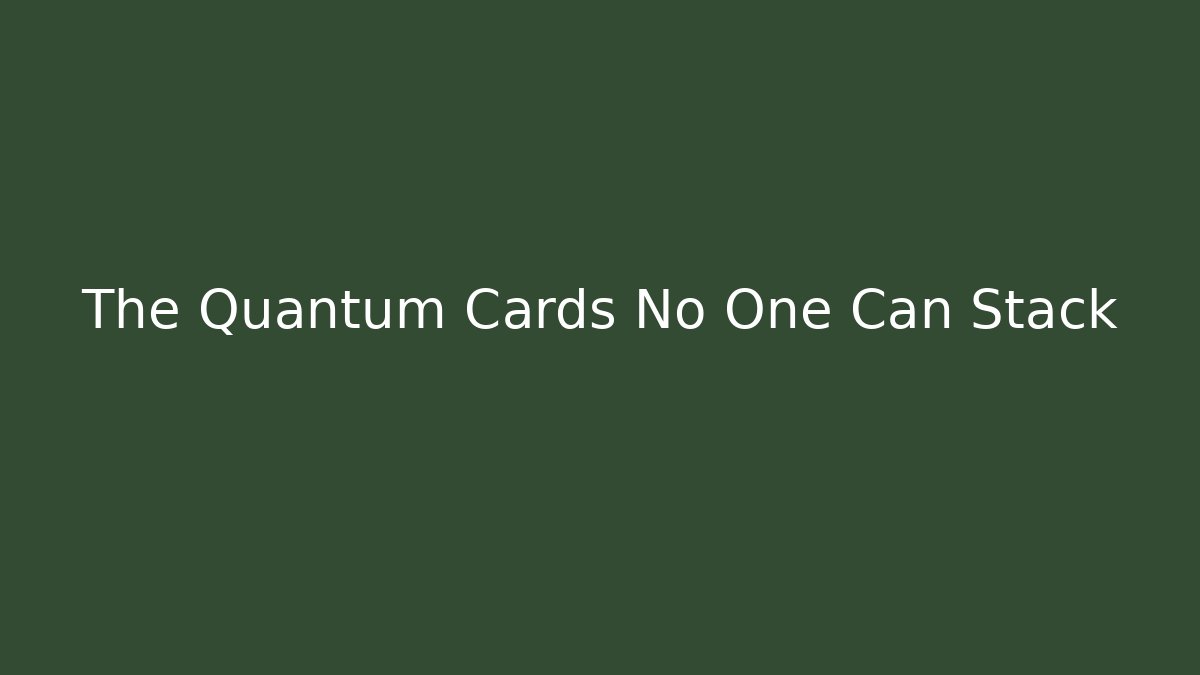 The Quantum Cards No One Can Stack - Critter Realm