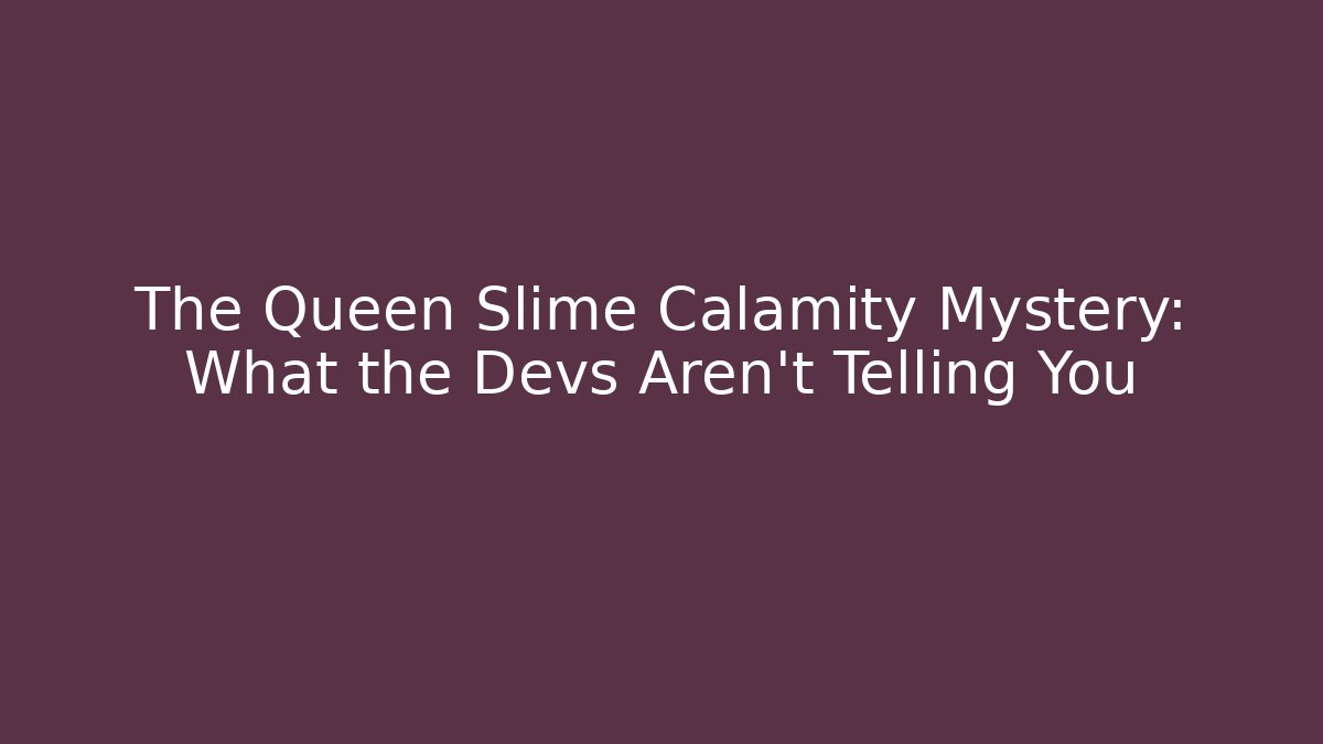 The Queen Slime Calamity Mystery: What the Devs Aren't Telling You - Critter Realm