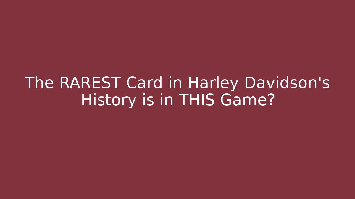 The RAREST Card in Harley Davidson's History is in THIS Game?