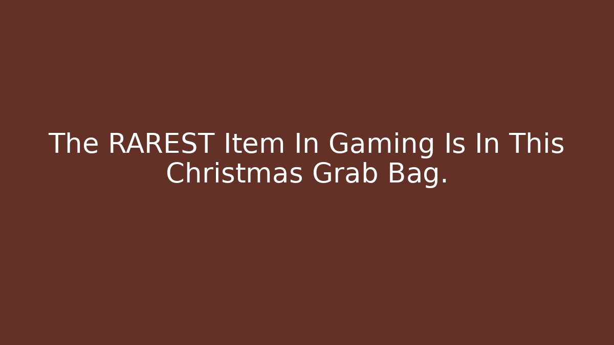 The RAREST Item In Gaming Is In This Christmas Grab Bag.