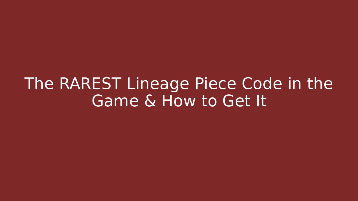 The RAREST Lineage Piece Code in the Game & How to Get It