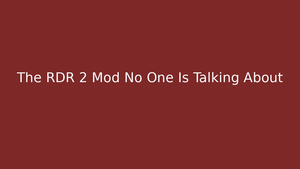 The RDR 2 Mod No One Is Talking About