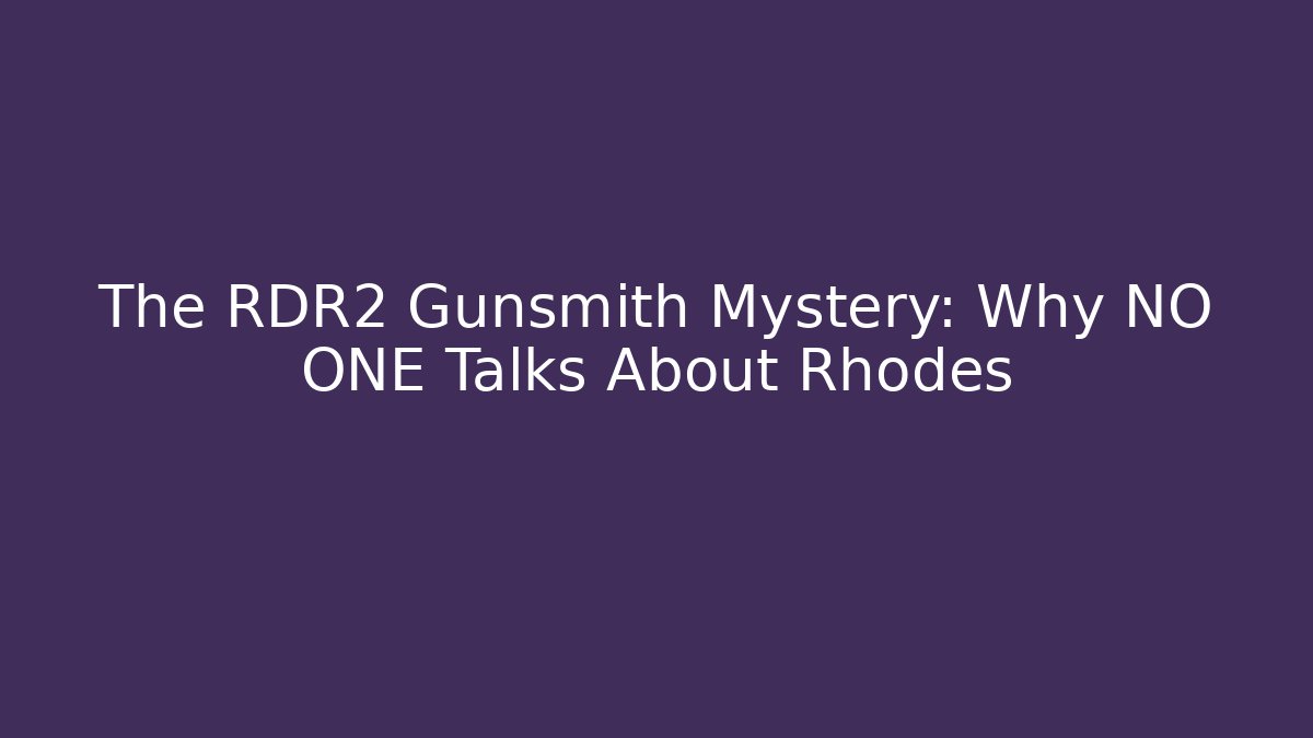 The RDR2 Gunsmith Mystery: Why NO ONE Talks About Rhodes
