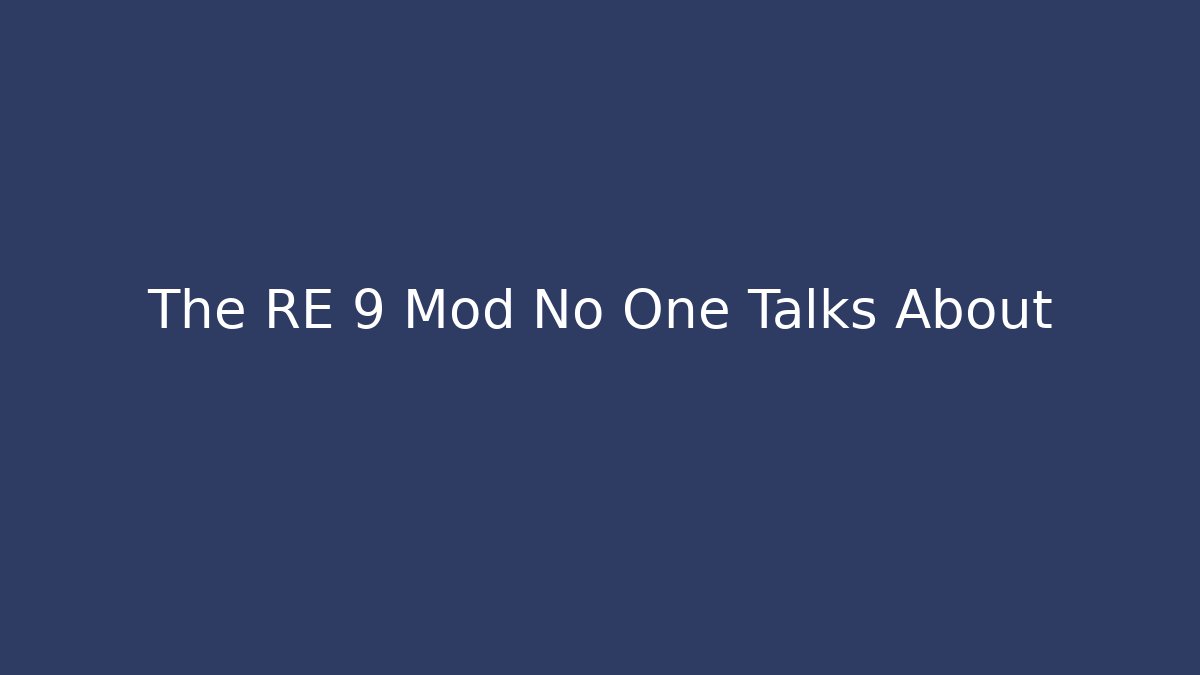 The RE 9 Mod No One Talks About