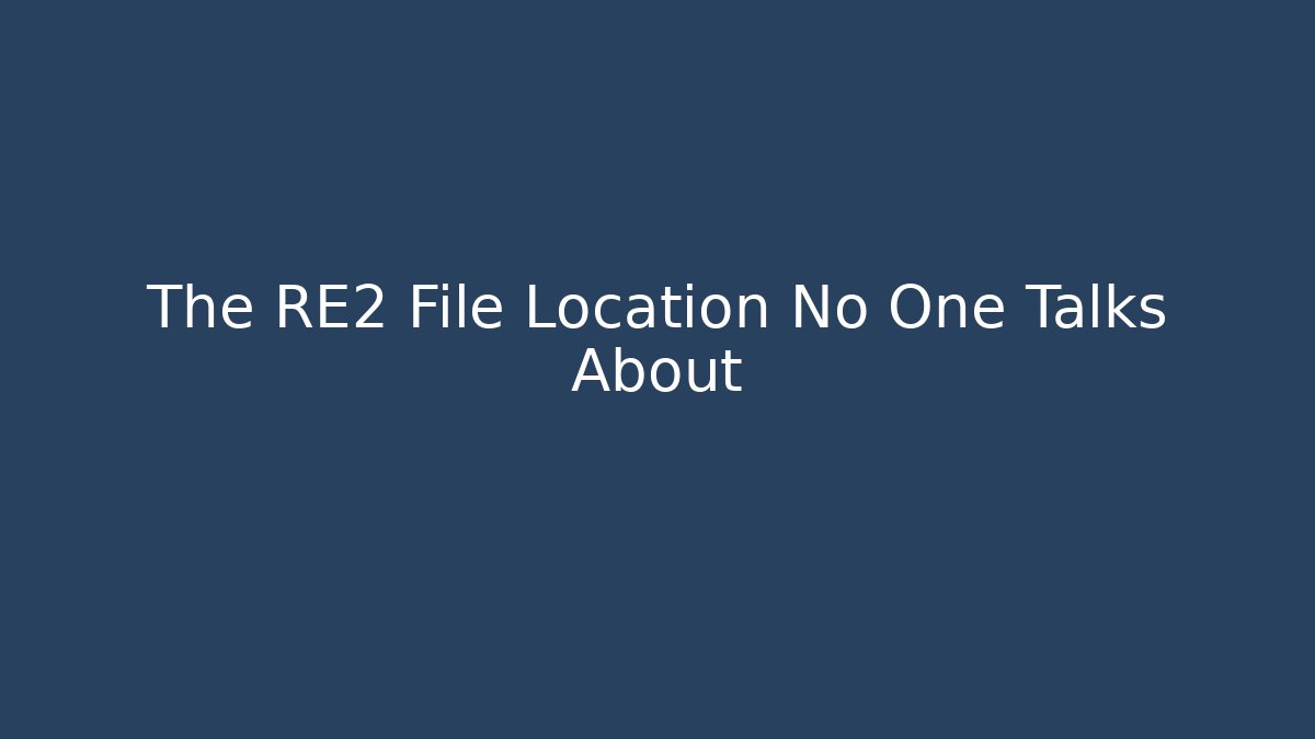 The RE2 File Location No One Talks About - Critter Realm