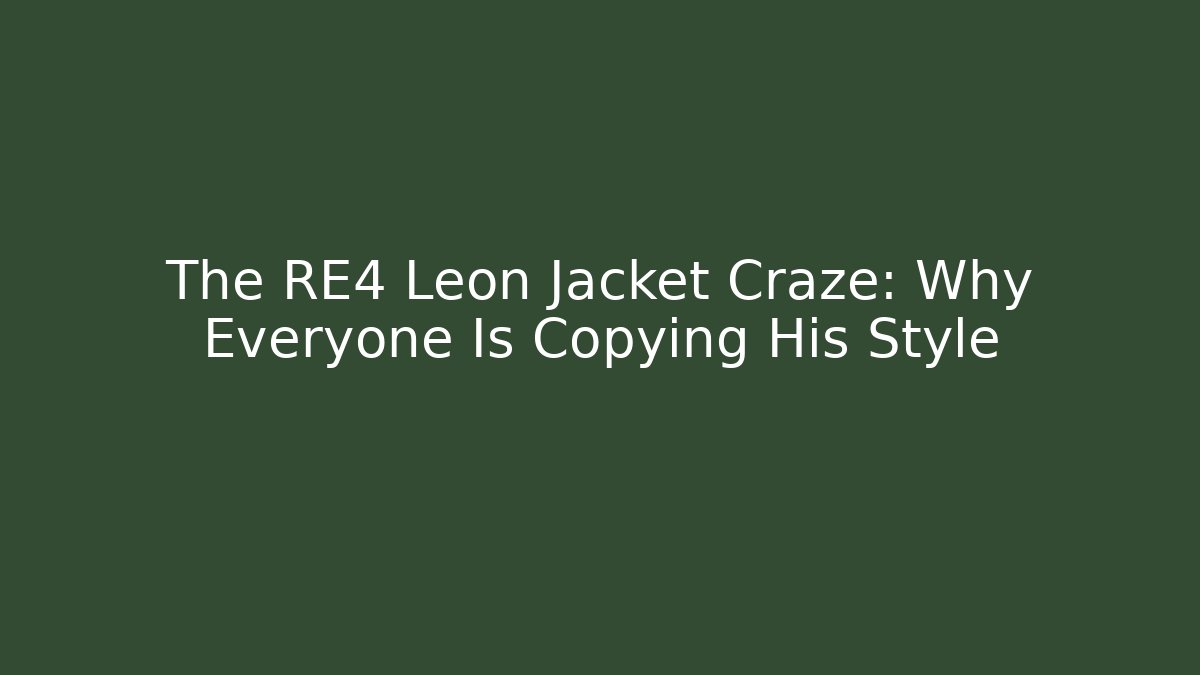 The RE4 Leon Jacket Craze: Why Everyone Is Copying His Style - Critter Realm