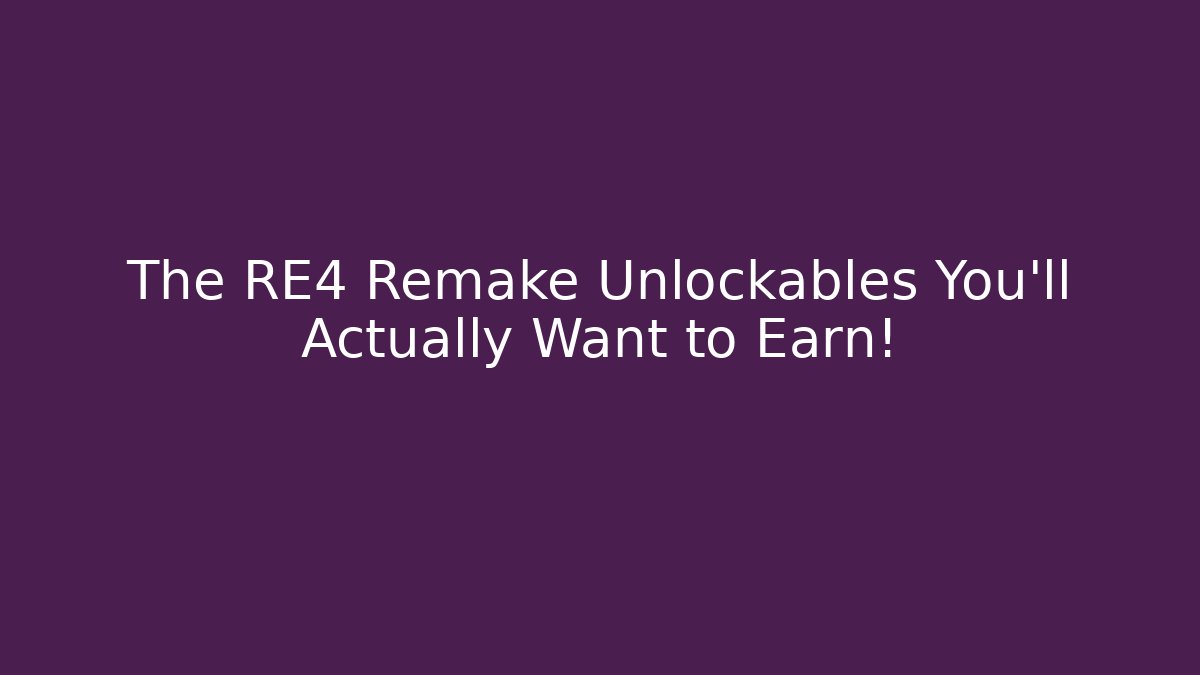 The RE4 Remake Unlockables You'll Actually Want to Earn! - Critter Realm