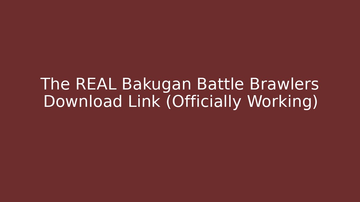 The REAL Bakugan Battle Brawlers Download Link (Officially Working)