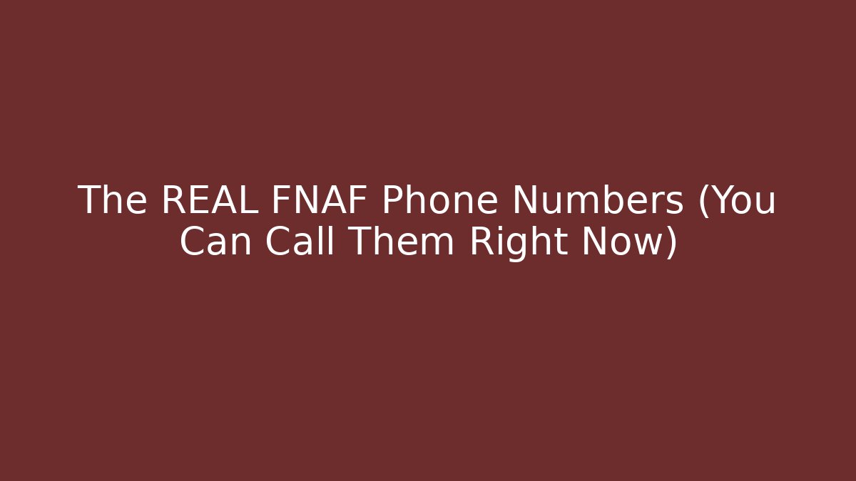 The REAL FNAF Phone Numbers (You Can Call Them Right Now)
